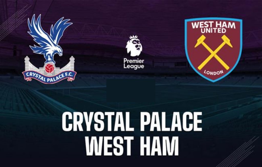 Nhận Định Crystal Palace Vs West Ham